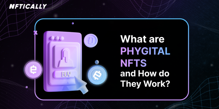 What are Phygital NFTs and How do They Work ?